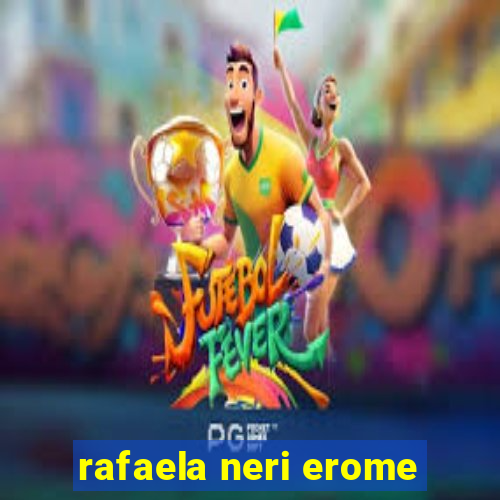 rafaela neri erome